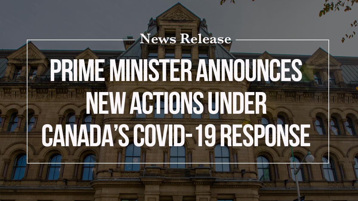 Prime Minister Announces New Actions Under Canada S Covid 19 Response Prime Minister Of Canada