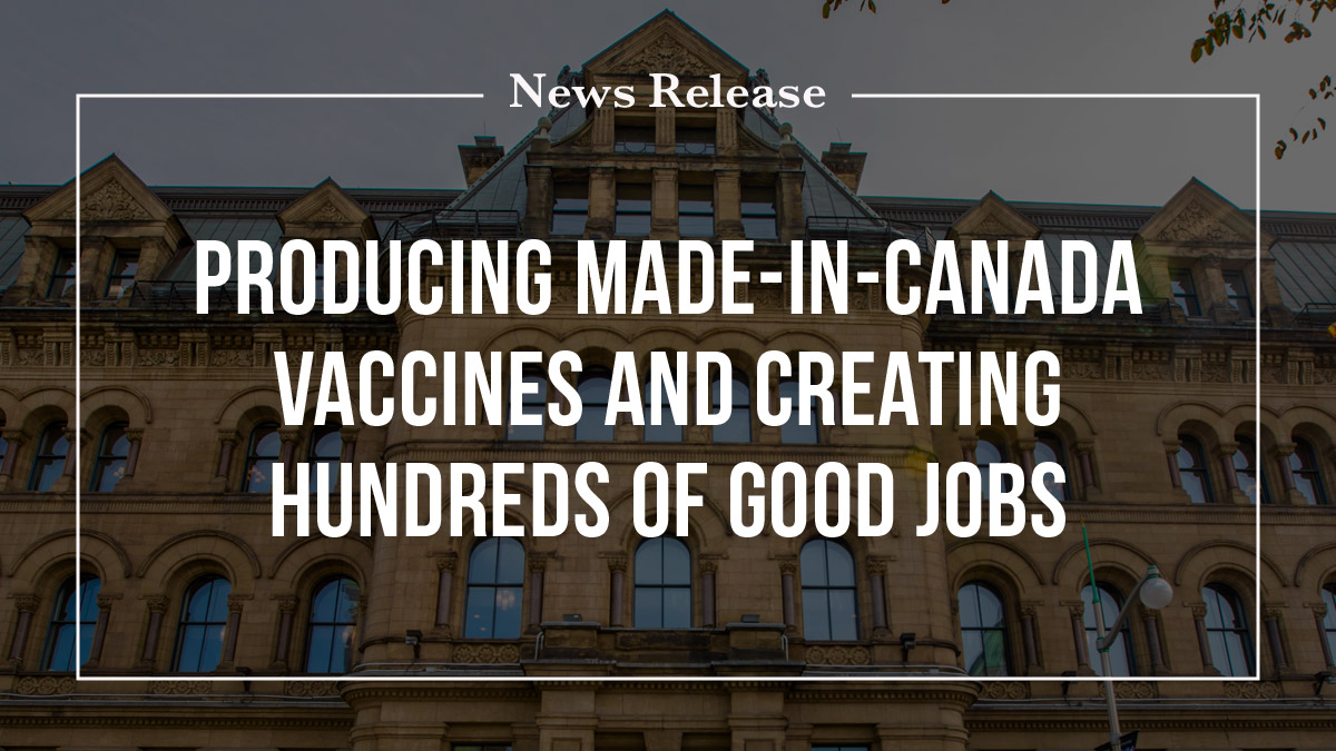 Producing made-in-Canada vaccines and creating hundreds of good jobs ...
