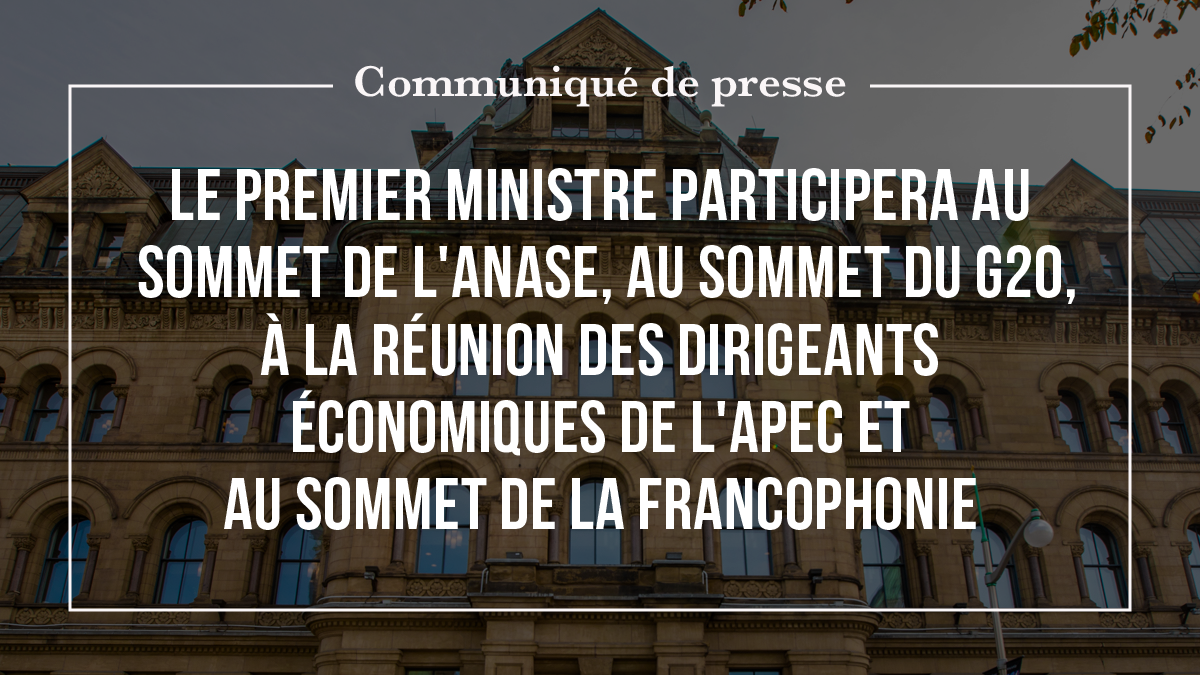 The Prime Minister will attend the ASEAN Summit, the G20 Summit, the APEC Business Leaders Meeting and the Francophonie Summit